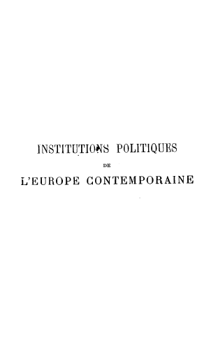 handle is hein.cow/ispsdle0005 and id is 1 raw text is: 











  INSTITUTIONS POLITIQUES
            DE
L'EUROPE CONTEMPORAINE


