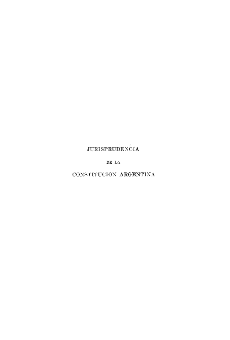 handle is hein.cow/jdelcarg0001 and id is 1 raw text is: JURISPRUDENCIA
DE LA
CONSTITUCION ARGENTINA


