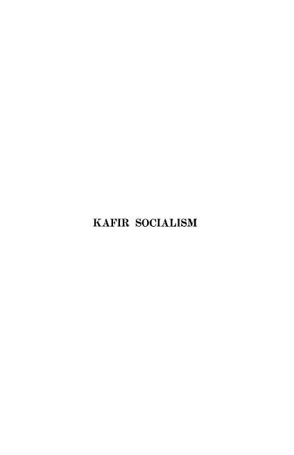 handle is hein.cow/kafir0001 and id is 1 raw text is: KAFIR SOCIALISM


