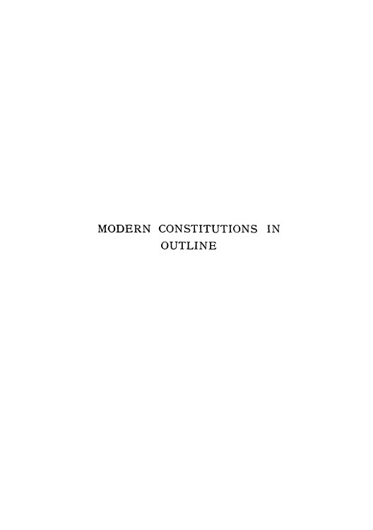 handle is hein.cow/modoisp0001 and id is 1 raw text is: MODERN CONSTITUTIONS IN
OUTLINE


