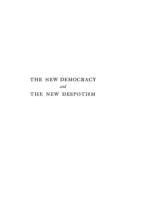 handle is hein.cow/nedmcspt0001 and id is 1 raw text is: 













THE NEW DEMOCRACY
        and
THE NEW DESPOTISM


