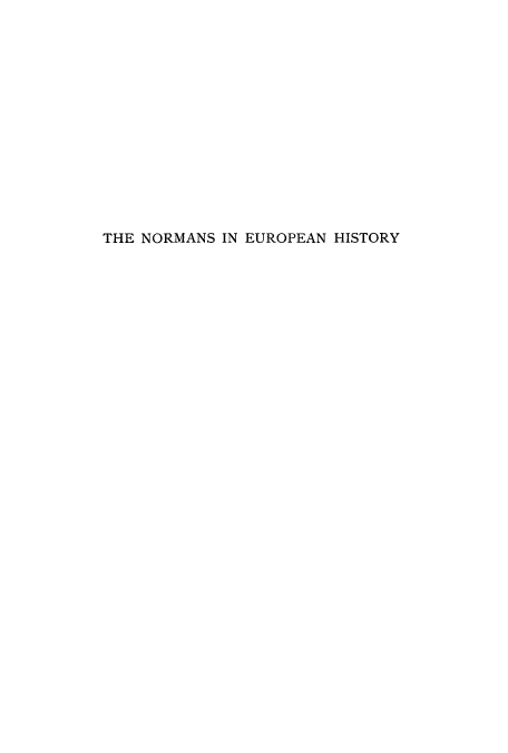 handle is hein.cow/noreurh0001 and id is 1 raw text is: THE NORMANS IN EUROPEAN HISTORY


