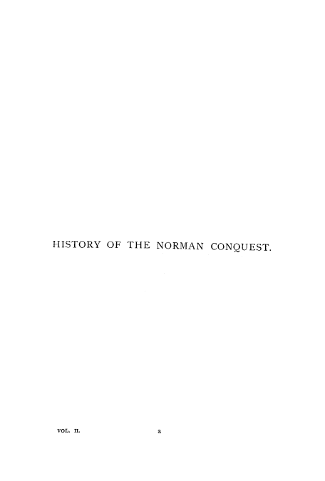 handle is hein.cow/normcare0002 and id is 1 raw text is: HISTORY OF THE NORMAN CONQUEST.

VOL. II.

a


