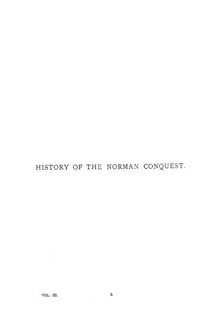 handle is hein.cow/normcare0003 and id is 1 raw text is: HISTORY OF THE NORMAN CONQUEST.

VOL. III.

a


