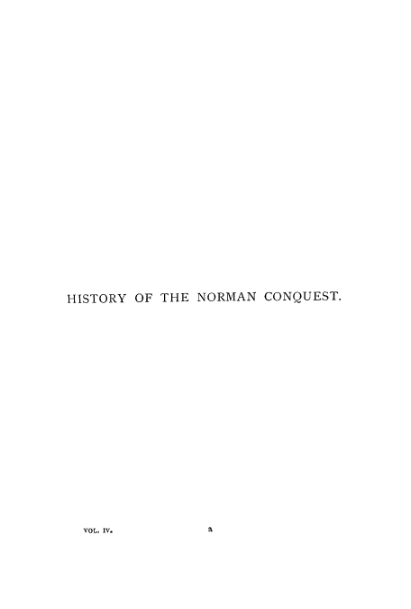 handle is hein.cow/normcare0004 and id is 1 raw text is: HISTORY OF THE NORMAN CONQUEST.

VOL. IV.

a


