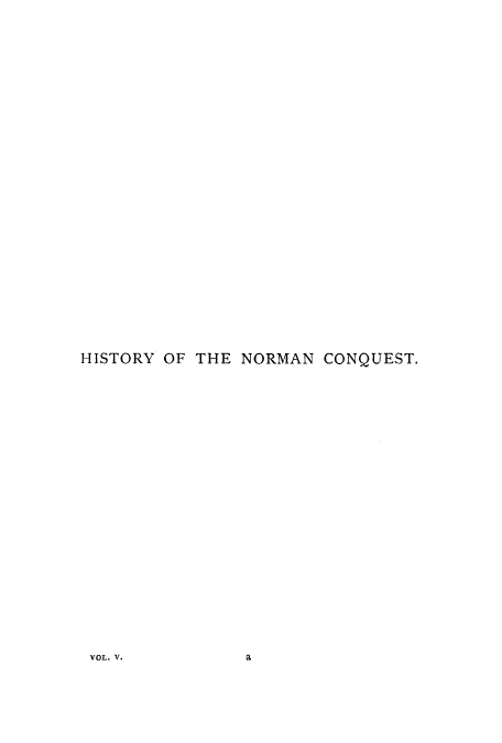 handle is hein.cow/normcare0005 and id is 1 raw text is: HISTORY OF THE NORMAN CONQUEST.

VOL. V.

8


