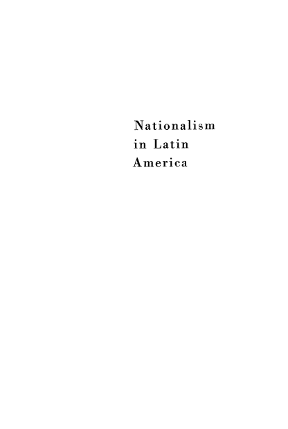 handle is hein.cow/ntionslam0001 and id is 1 raw text is: 







Nationalism
in Latin
America


