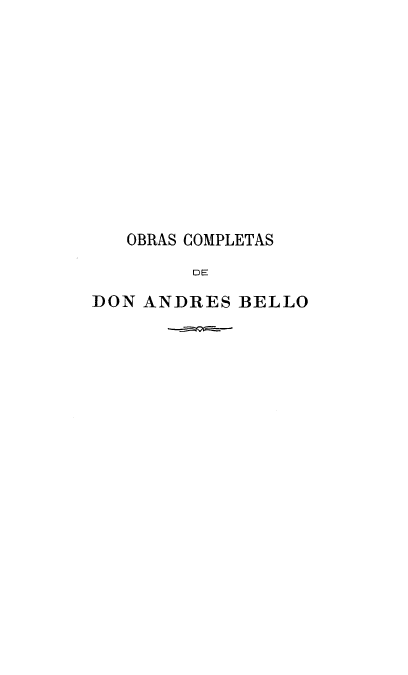 handle is hein.cow/osctsddasbo0001 and id is 1 raw text is: OBRAS COMPLETAS
DE
DON ANDRES BELLO


