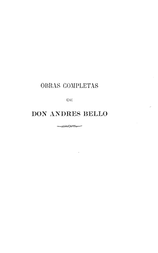 handle is hein.cow/osctsddasbo0003 and id is 1 raw text is: OBRAS COMPLETAS
DE
DON ANDRES BELLO


