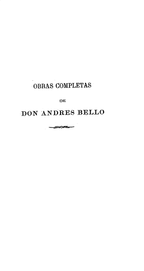 handle is hein.cow/osctsddasbo0012 and id is 1 raw text is: OBRAS COMPLETAS
DE
DON ANDRES BELLO


