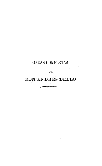 handle is hein.cow/osctsddasbo0013 and id is 1 raw text is: OBRAS COMPLETAS
DE
DON ANDRES BELLO


