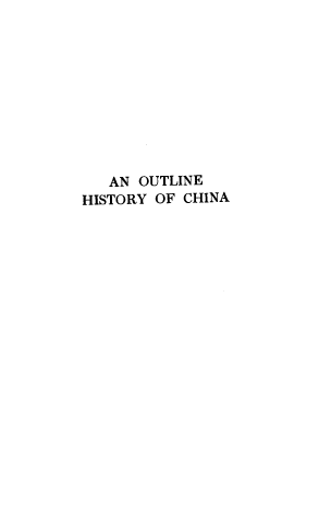 handle is hein.cow/otlnhch0001 and id is 1 raw text is: AN OUTLINE
HISTORY OF CHINA


