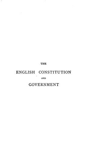 handle is hein.cow/prmegcsgv0001 and id is 1 raw text is: 
















         THE

ENGLISH  CONSTITUTION
         AND

     GOVERNMENT


