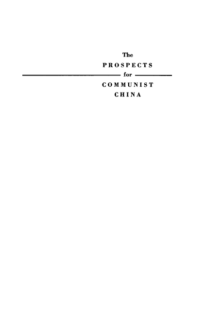 handle is hein.cow/psfrcntca0001 and id is 1 raw text is: 






    The
PROSPECTS
    for
COMMUNIST
  CHINA


