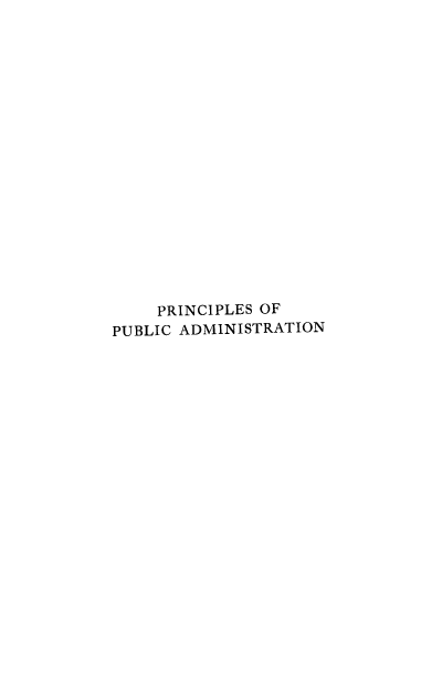handle is hein.cow/puponspe0001 and id is 1 raw text is: PRINCIPLES OF
PUBLIC ADMINISTRATION


