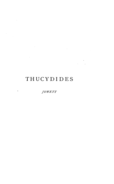 handle is hein.cow/rjan0001 and id is 1 raw text is: 
















THUCYDIDES

    JOWETT


