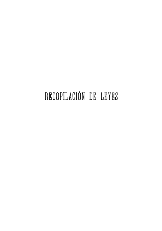 handle is hein.cow/rleyepalgu0001 and id is 1 raw text is: RECOPILACION DE LEYES


