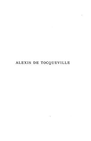 handle is hein.cow/rsoasdte0001 and id is 1 raw text is: 
















ALEXIS DE TOCQUEVILLE



