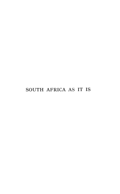 handle is hein.cow/safas0001 and id is 1 raw text is: ï»¿SOUTH

AFRICA AS IT IS


