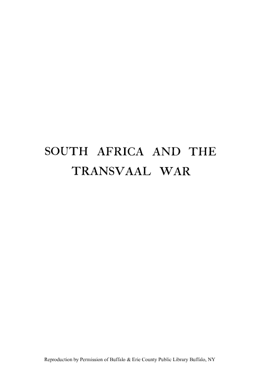 handle is hein.cow/satrawar0001 and id is 1 raw text is: SOUTH AFRICA AND THE
TRANSVAAL WAR

Reproduction by Permission of Buffalo & Erie County Public Library Buffalo, NY


