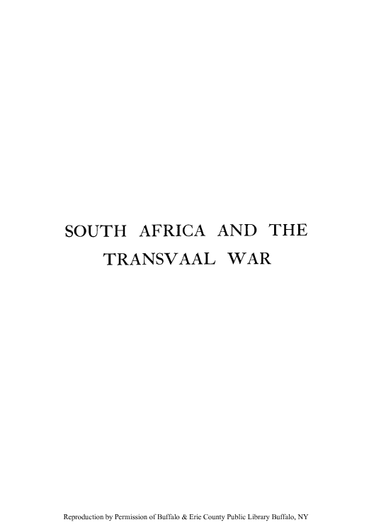 handle is hein.cow/satrawar0003 and id is 1 raw text is: SOUTH AFRICA AND THE
TRANSVAAL WAR

Reproduction by Permission of Buffalo & Erie County Public Library Buffalo, NY


