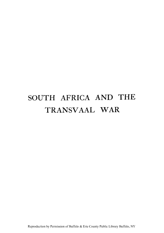handle is hein.cow/satrawar0005 and id is 1 raw text is: SOUTH AFRICA AND THE
TRANSVAAL WAR

Reproduction by Permission of Buffalo & Erie County Public Library Buffalo, NY


