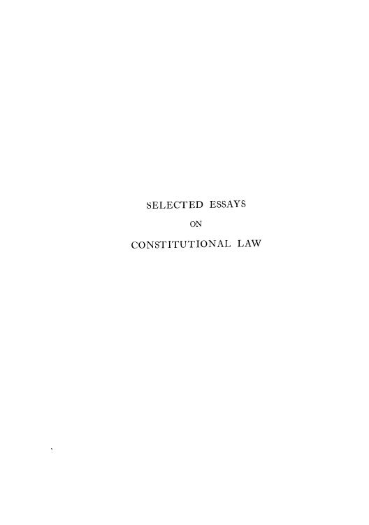 handle is hein.cow/sesanal0004 and id is 1 raw text is: SELECTED ESSAYS
ON
CONSTITUTIONAL LAW


