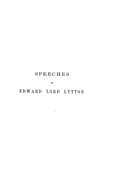 handle is hein.cow/shedldlnwf0002 and id is 1 raw text is: 













    SPEECHES
        OF

EDWARD LORD LYTTON


