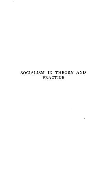 handle is hein.cow/socthprac0001 and id is 1 raw text is: SOCIALISM IN THEORY AND
PRACTICE


