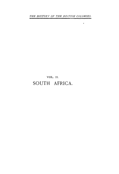 handle is hein.cow/stosaf0001 and id is 1 raw text is: THE HISTORY OF THE BRITISH COLONIES.

VOL. II.
SOUTH AFRICA.


