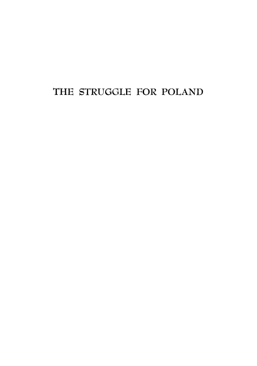 handle is hein.cow/strugg0001 and id is 1 raw text is: THE STRUGGLE FOR POLAND


