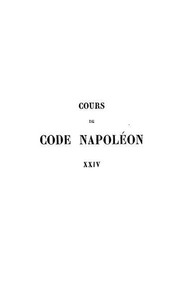 handle is hein.cow/taitcongat0001 and id is 1 raw text is: COURS
DE
CODE NAPOLEON
XXIV


