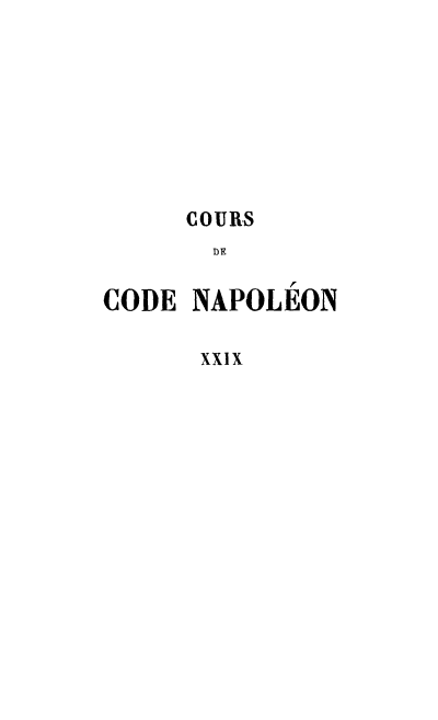 handle is hein.cow/taitcongat0006 and id is 1 raw text is: COURS
DE
CODE NAPOLEON
XXIX


