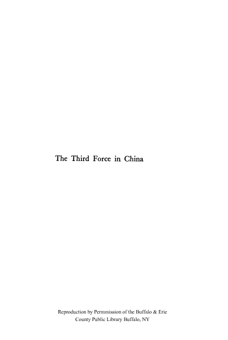 handle is hein.cow/thirfoch0001 and id is 1 raw text is: The Third Force in China
Reproduction by Permmission of the Buffalo & Erie
County Public Library Buffalo, NY



