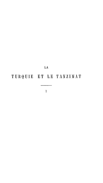handle is hein.cow/tqtnz0001 and id is 1 raw text is: 

















          LA

TURQUIE ET LE TANZIIAT



           I


