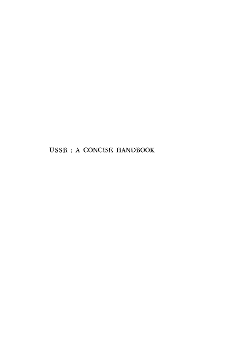 handle is hein.cow/ussrcohb0001 and id is 1 raw text is: 


















USSR : A CONCISE HANDBOOK


