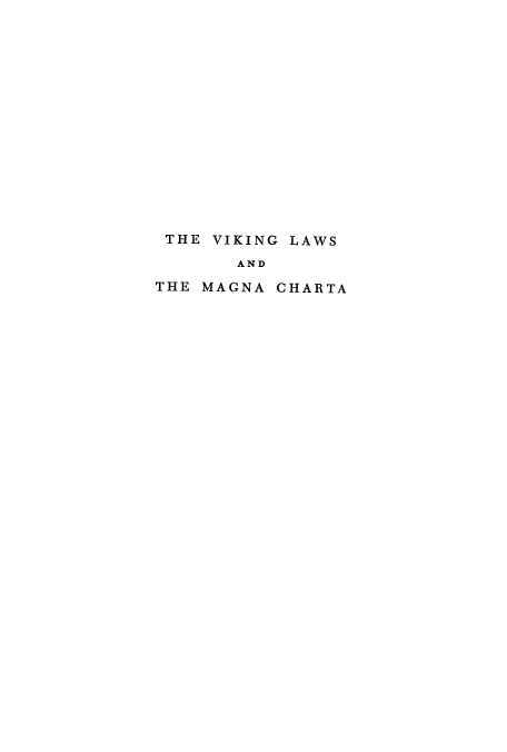 handle is hein.cow/viklaw0001 and id is 1 raw text is: THE VIKING LAWS
AND
THE MAGNA CHARTA


