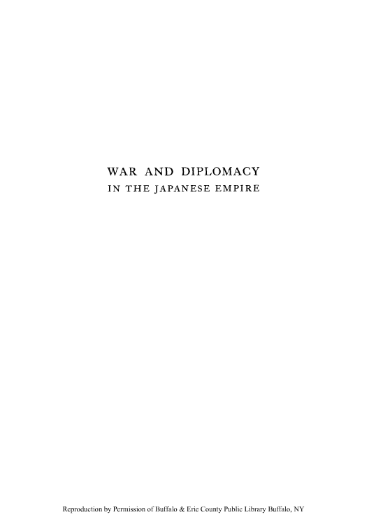 handle is hein.cow/wdjapae0001 and id is 1 raw text is: WAR AND DIPLOMACY
IN THE JAPANESE EMPIRE

Reproduction by Permission of Buffalo & Erie County Public Library Buffalo, NY


