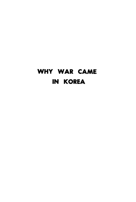 handle is hein.cow/whywark0001 and id is 1 raw text is: WHY WAR CAME
IN KOREA


