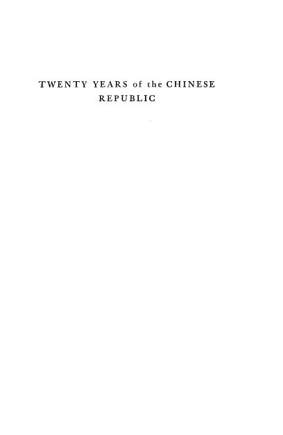 handle is hein.cow/xxycpub0001 and id is 1 raw text is: 







TWENTY YEARS of the CHINESE
        REPUBLIC


