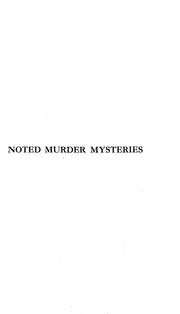 handle is hein.crimpun/ntmrmys0001 and id is 1 raw text is: 















NOTED MURDER MYSTERIES



