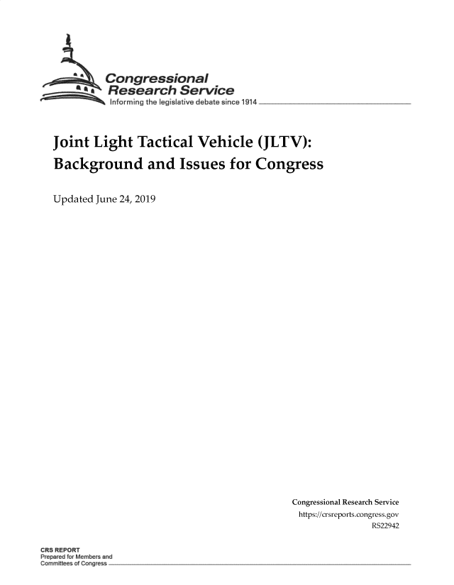 handle is hein.crs/govbakh0001 and id is 1 raw text is: 






         Congressional
       SA Research Service
          Informing the legislative debate since 1914



Joint  Light   Tactical   Vehicle   (JLTV):

Background and Issues for Congress


Updated June 24, 2019


Congressional Research Service
https://crsreports.congress.gov
              RS22942


CRS REPORT


