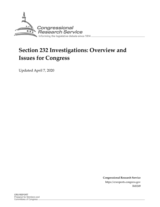 handle is hein.crs/govdagu0001 and id is 1 raw text is: 













Section 232 Investigations: Overview and



Issues for Congress



Updated April 7, 2020


Congressional Research Service
https://crsreports.congress.gov
               R45249


3'* R EP 0R


