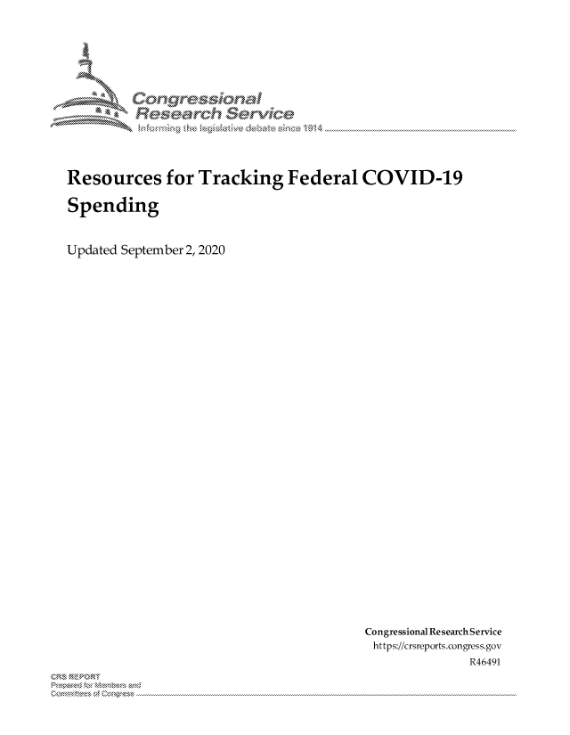 handle is hein.crs/govdbop0001 and id is 1 raw text is: 















Resources for Tracking Federal COVID-19

Spending



Updated September 2, 2020


Congressional Research Service
https://crsreports.congress.gov
              R46491


xn, 'x . .....



