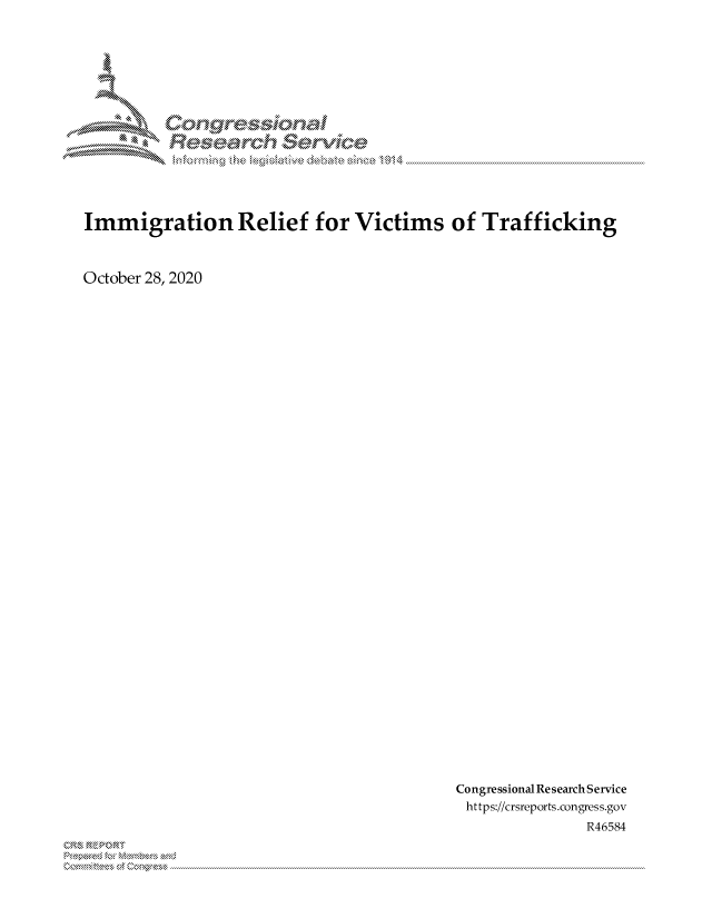handle is hein.crs/govdckv0001 and id is 1 raw text is: 










               kdomin  th  taisl d o:dbaesse  1914




Immigration Relief for Victims of Trafficking



October 28, 2020


Congressional Research Service
https://crsreports.congress.gov
                R46584


