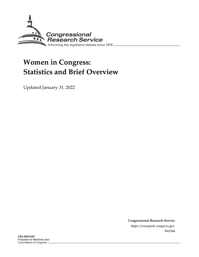 handle is hein.crs/govegrs0001 and id is 1 raw text is: Congressional
Research Service
~ Informing the Legislative debate since 1914
Women in Congress:
Statistics and Brief Overview
Updated January 31, 2022

Congressional Research Service
https://crsreports.congress.gov
R43244

CR REPORT


