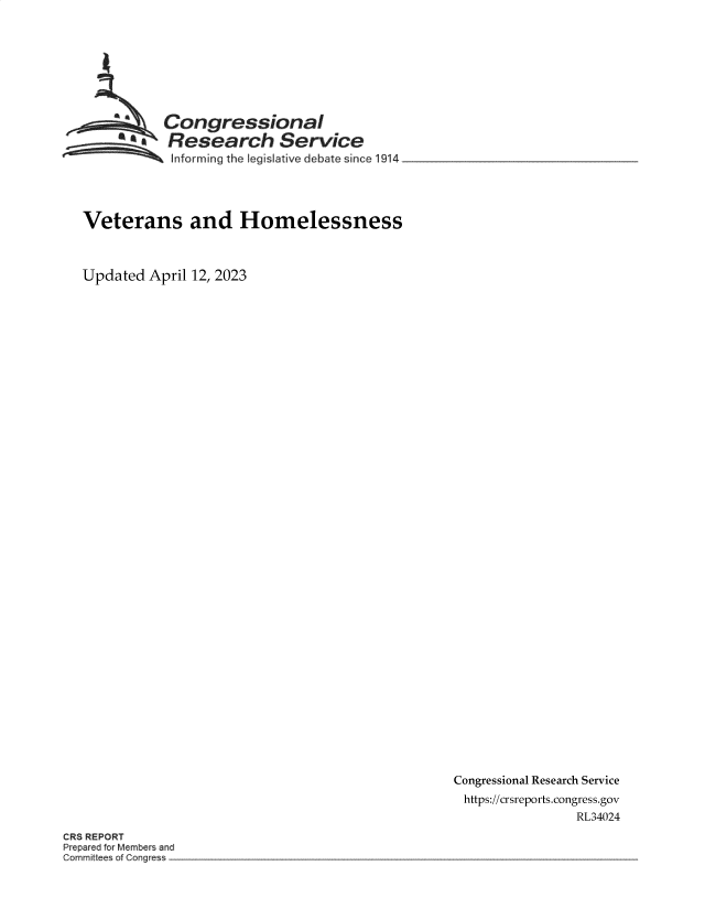 handle is hein.crs/govelgf0001 and id is 1 raw text is: 








          Congressional
     ! 48 Research Service
 ~~~ ~~Inf   orming the [egislative debate since 1914___________________




 Veterans and Homelessness



Updated  April 12, 2023


Congressional Research Service
https://crsreports.congress.gov
                RL34024


CRS REPORT


