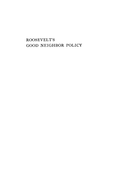 handle is hein.forrel/rsgdnrpy0001 and id is 1 raw text is: 







ROOSEVELT'S
GOOD NEIGHBOR POLICY


