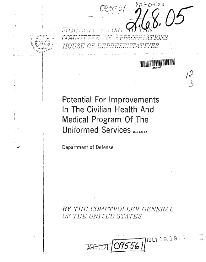 handle is hein.gao/gaobaafhb0001 and id is 1 raw text is: 




27c ou ',7-


   L     L2


T- T  -  7- 71  t - ,' O f T-  T   A ' TT 7  r - Q


                  LM09556'


Potential For Improvements
In The Civilian Health And
Medical Program Of The


Uniformed Services


B-133142


Department of Defense








BY THE COMPTROLLER GENERAL
O11 THtE UNT'ED S T'ATES
              s. ~ ~ JL 19,°,19/ T'


