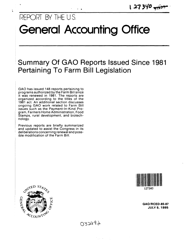 handle is hein.gao/gaobabfdn0001 and id is 1 raw text is: 



REPORT BY THE U, S.



General Accounting Office







Summary Of GAO Reports Issued Since 1981

Pertaining To Farm Bill Legislation




GAO has issued 148 reports pertaining to
programs authorized by the Farm Bill since
it was renewed in 1981. The reports are
organized according to the titles of the
1981 act. An additional section discusses
ongoing GAO work related to Farm Bill
issues such as the Payment-In-Kind Pro-
gram, Farmers Home Administration, Food
Stamps, rural development, and biotech-
nology.

Previous reports are briefly summarized
and updated to assist the Congress in its
deliberations concerning renewal and poss-
ible modification of the Farm Bill.













                     S?',1127340



              14 .GAO/RCED-85-87
              _.4-  JULY 5, 1985


